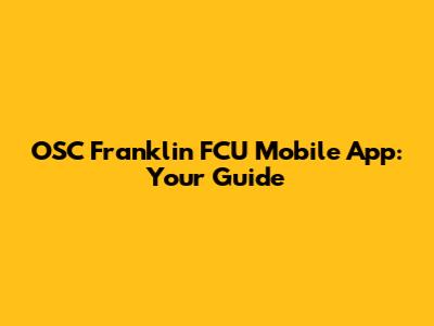 OSC Franklin FCU Mobile App: Your Guide