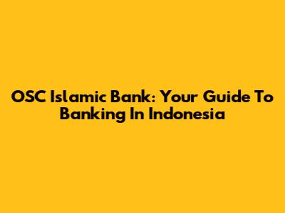 OSC Islamic Bank: Your Guide To Banking In Indonesia