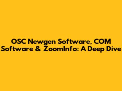 OSC Newgen Software, COM Software & ZoomInfo: A Deep Dive
