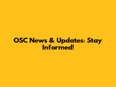 OSC News & Updates: Stay Informed!