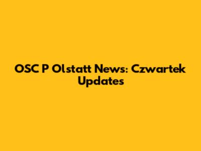 OSC P Olstatt News: Czwartek Updates