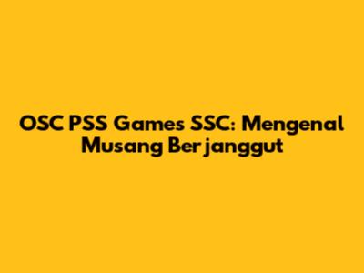 OSC PSS Games SSC: Mengenal Musang Berjanggut