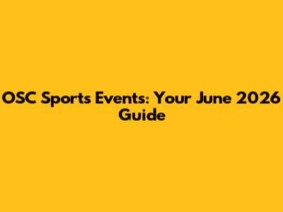 OSC Sports Events: Your June 2026 Guide