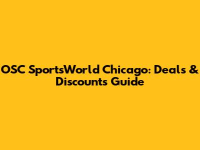 OSC SportsWorld Chicago: Deals & Discounts Guide