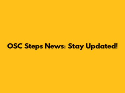 OSC Steps News: Stay Updated!