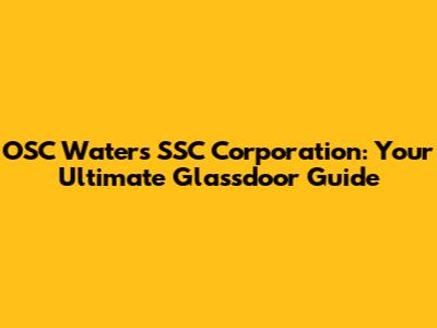 OSC Waters SSC Corporation: Your Ultimate Glassdoor Guide