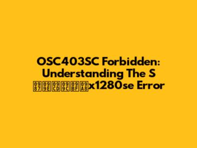 OSC403SC Forbidden: Understanding The S ইঞ্জিনx1280se Error