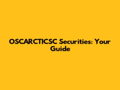 OSCARCTICSC Securities: Your Guide
