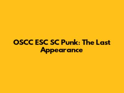 OSCC ESC SC Punk: The Last Appearance