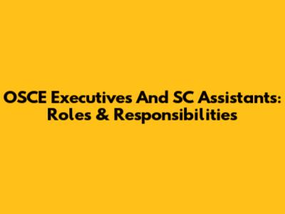 OSCE Executives And SC Assistants: Roles & Responsibilities