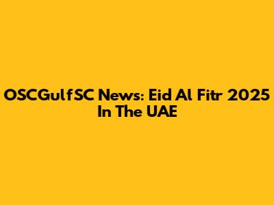 OSCGulfSC News: Eid Al Fitr 2025 In The UAE