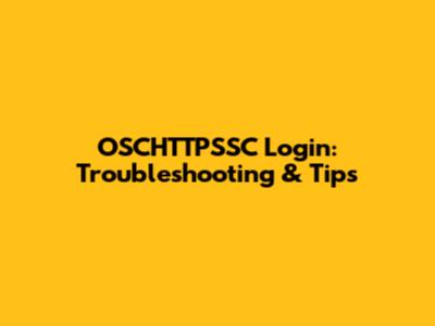 OSCHTTPSSC Login: Troubleshooting & Tips