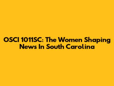 OSCI 1011SC: The Women Shaping News In South Carolina