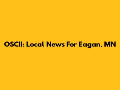 OSCII: Local News For Eagan, MN