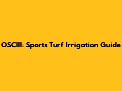 OSCIII: Sports Turf Irrigation Guide