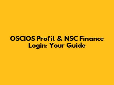 OSCIOS Profil & NSC Finance Login: Your Guide