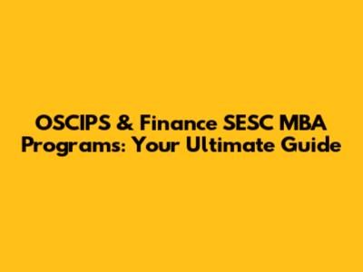 OSCIPS & Finance SESC MBA Programs: Your Ultimate Guide