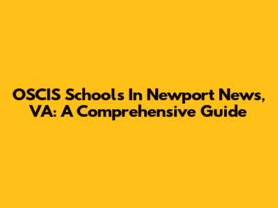 OSCIS Schools In Newport News, VA: A Comprehensive Guide