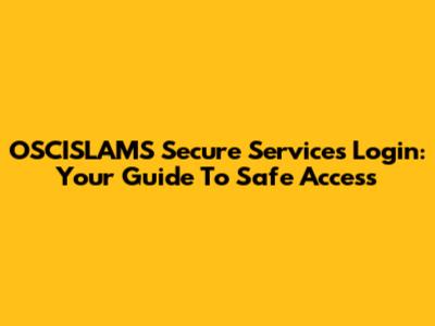 OSCISLAMS Secure Services Login: Your Guide To Safe Access
