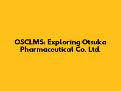 OSCLMS: Exploring Otsuka Pharmaceutical Co. Ltd.