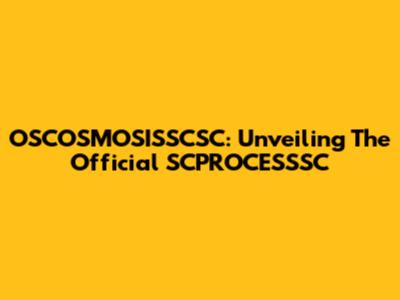 OSCOSMOSISSCSC: Unveiling The Official SCPROCESSSC