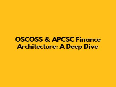 OSCOSS & APCSC Finance Architecture: A Deep Dive