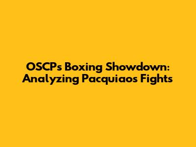 OSCP's Boxing Showdown: Analyzing Pacquiao's Fights