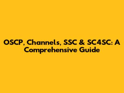 OSCP, Channels, SSC & SC4SC: A Comprehensive Guide