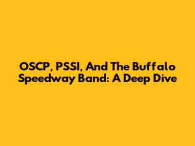 OSCP, PSSI, And The Buffalo Speedway Band: A Deep Dive