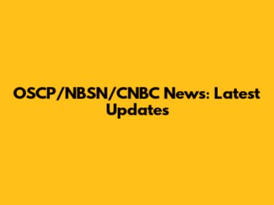OSCP/NBSN/CNBC News: Latest Updates