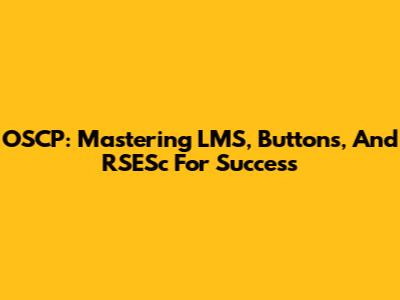 OSCP: Mastering LMS, Buttons, And RSESc For Success