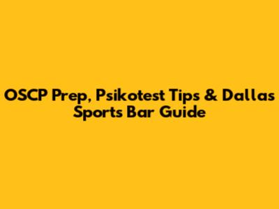 OSCP Prep, Psikotest Tips & Dallas Sports Bar Guide