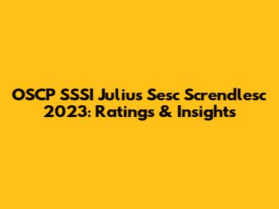 OSCP SSSI Julius Sesc Screndlesc 2023: Ratings & Insights