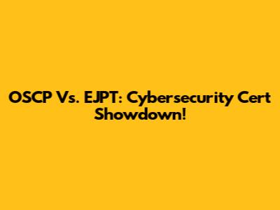 OSCP Vs. EJPT: Cybersecurity Cert Showdown!