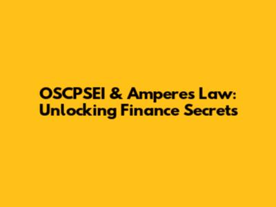 OSCPSEI & Ampere's Law: Unlocking Finance Secrets