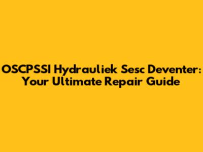 OSCPSSI Hydrauliek Sesc Deventer: Your Ultimate Repair Guide