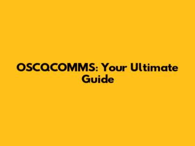 OSCQCOMMS: Your Ultimate Guide
