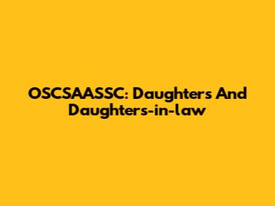 OSCSAASSC: Daughters And Daughters-in-law