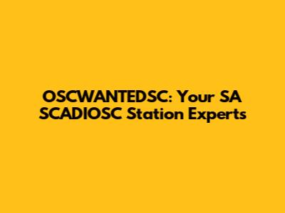 OSCWANTEDSC: Your SA SCADIOSC Station Experts