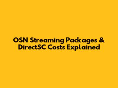 OSN Streaming Packages & DirectSC Costs Explained
