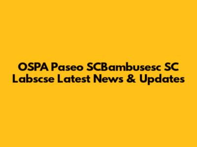 OSPA Paseo SCBambusesc SC Labscse Latest News & Updates