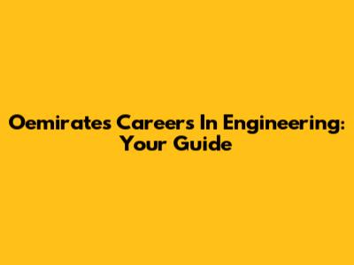 Oemirates Careers In Engineering: Your Guide