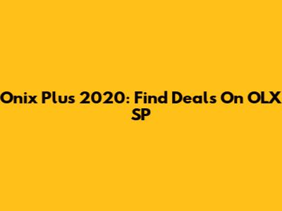 Onix Plus 2020: Find Deals On OLX SP