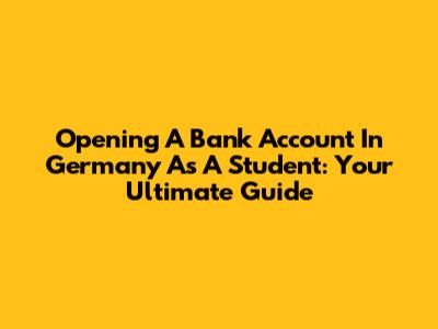 Opening A Bank Account In Germany As A Student: Your Ultimate Guide