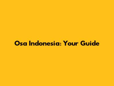 Osa Indonesia: Your Guide