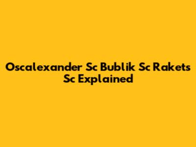 Oscalexander Sc Bublik Sc Rakets Sc Explained