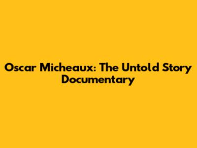 Oscar Micheaux: The Untold Story Documentary