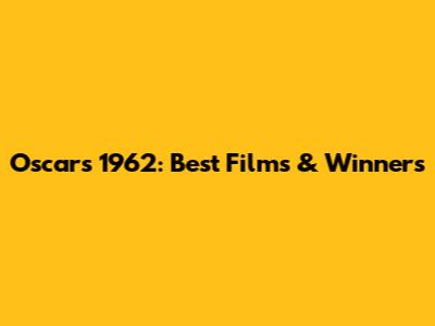 Oscars 1962: Best Films & Winners