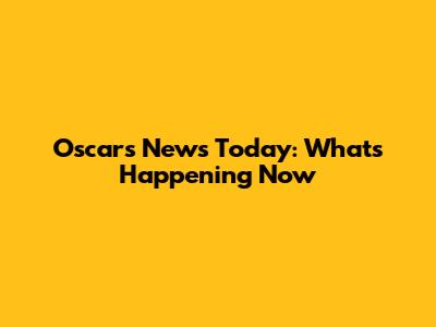 Oscars News Today: What's Happening Now