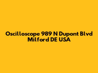 Oscilloscope 989 N Dupont Blvd Milford DE USA